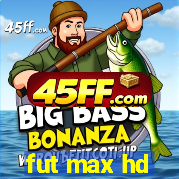 fut max hd